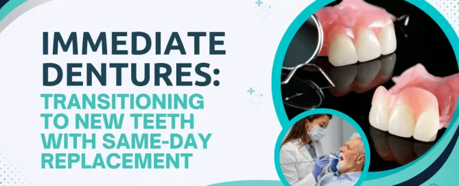 Immediate Dentures Transitioning to New Teeth with Same Day Replacement